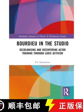 【3-4周达】Bourdieu in the Studio: Decolonising and Decentering Actor Training Through Ludic Activism [9781032306070]