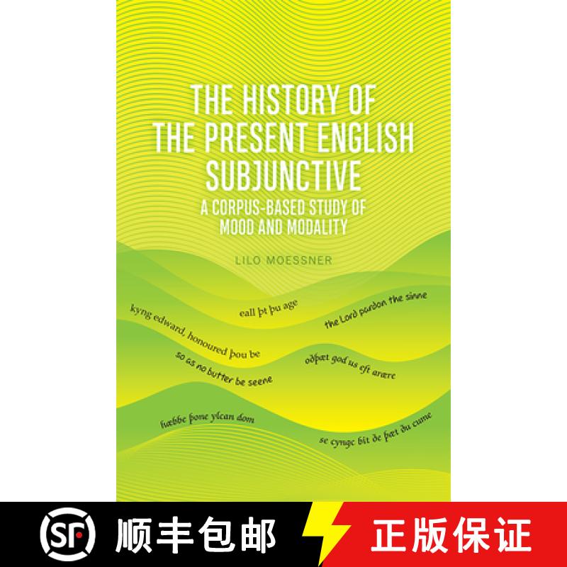 【4周达】The History of the Present English Subjunctive: A Corpus-Based Study of Mood and Modality [9781474438001]