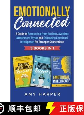 预订 Emotionally Connected: A Guide to Recovering from Anxious, Avoidant Attachment Styles and Enhanc... [9781963174137]