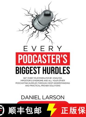 【3-4周达】Every Podcaster's Biggest Hurdles: Get Over your Paralysis by Analysis, Impostor's Syndrom... [9781739920838]