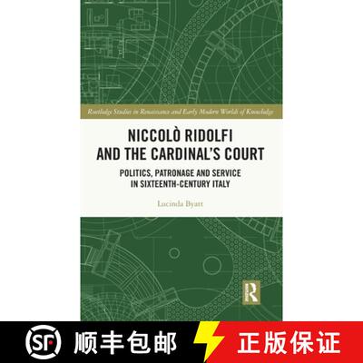 【3-4周达】Niccolò Ridolfi and the Cardinal's Court: Politics, Patronage and Service in Sixteenth-Ce... [9780367464431]