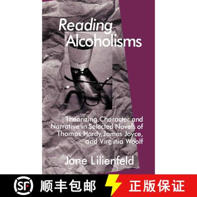【3-4周达】Reading Alcoholisms: Theorizing Character and Narrative in Selected Novels of Thomas Hardy... [9780312217099]