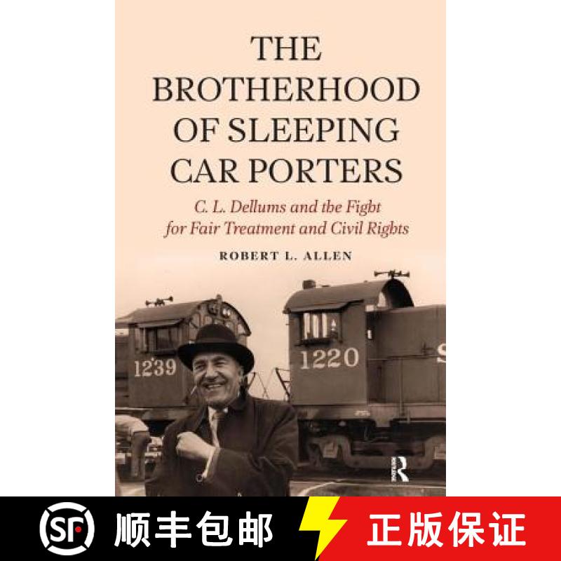 【3-4周达】Brotherhood of Sleeping Car Porters : C. L. Dellums and the Fight for Fair Treatment and C... [9781612055480]