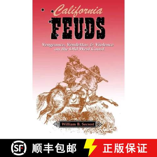 【3-4周达】California Feuds: Vengence, Vendettas & Violence on the Old West Coast: Vengence, Vendetta... [9781884995422]