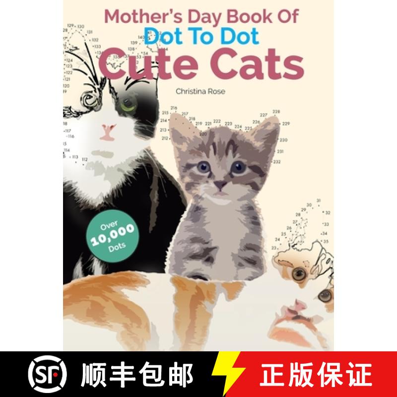 【2-3周达】Mother's Day Book Of Dot To Dot Cute Cats: Adorable Anti-Stress Images and Scenes to Compl... [9781911219859]