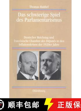 预订 Das Schwierige Spiel Des Parlamentarismus : Deutscher Reichstag Und Franz sische Chambre Des D p... [9783486576832]