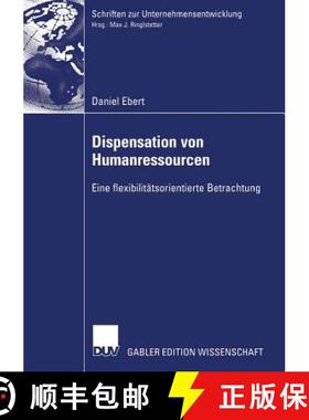 【3-4周达】Dispensation Von Humanressourcen: Eine Flexibilitätsorientierte Betrachtung [9783835002883]