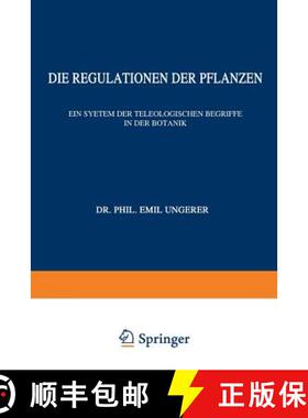 【3-4周达】Die Regulationen der Pflanzen : Ein System der Teleologischen Begriffe in der Botanik [9783642888144]