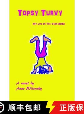 预订 Topsy Turvy: My life in the year 2013, A novel [9780984097685]