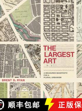【3-4周达】The Largest Art: A Measured Manifesto for a Plural Urbanism [9780262036672]