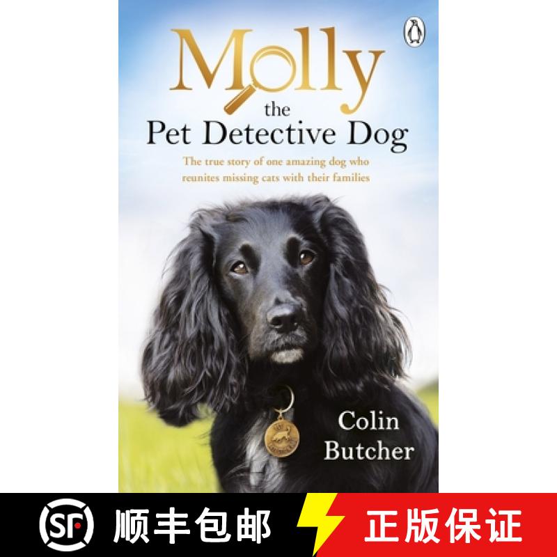 【3-4周达】Molly the Pet Detective Dog : The true story of one amazing dog who reunites missing cats ... [9780241371770]