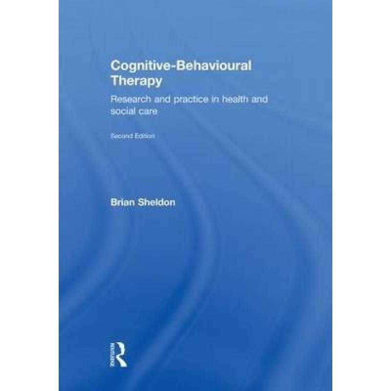 【4周达】Cognitive-Behavioural Therapy: Research and Practice in Health and Social Care [9780415564366]