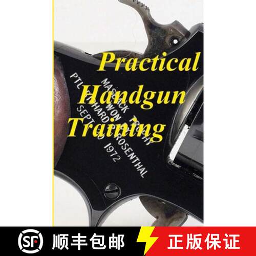【3-4周达】Practical Handgun Training: A practical guide in the important aspects of handgun use and ... [9780988882812]