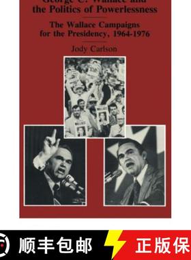 【3-4周达】George C. Wallace and the Politics of Powerlessness: The Wallace Campaigns for the Preside... [9781138510340]