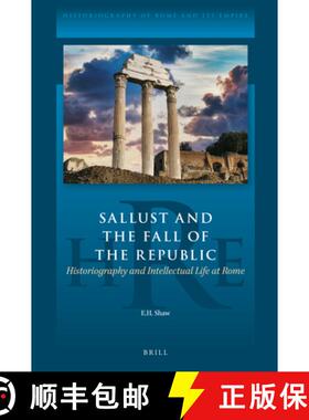 预订 Sallust and the Fall of the Republic: Historiography and Intellectual Life at Rome [9789004501713]