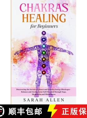 预订 Chakras Healing for Beginners: Discovering the Secrets to Detect and Dissolve Energy Blockages -... [9781801446235]