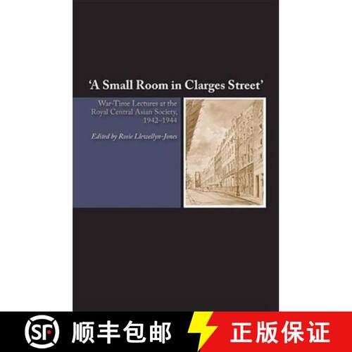 【3-4周达】精装 A Small Room in Clarges Street – War–Time Lectures at the Royal Central Asian Socie... [9781845196332]