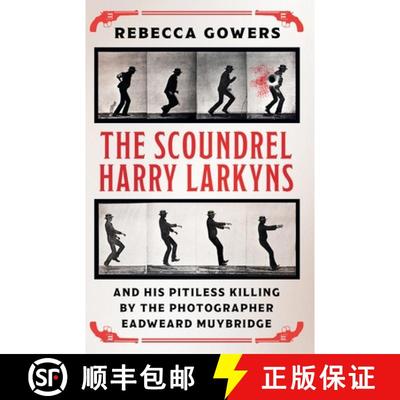 【3-4周达】The Scoundrel Harry Larkyns and his Pitiless Killing by the Photographer Eadweard Muybridge [9781474606431]