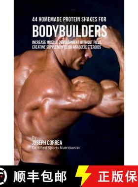 【3-4周达】44 Homemade Protein Shakes for Bodybuilders: Increase Muscle Development without Pills, Cr... [9781941525180]