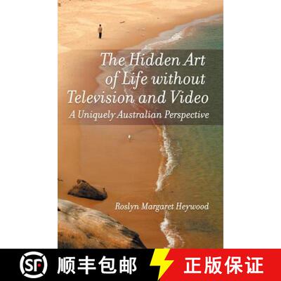 【3-4周达】The Hidden Art of Life Without Television and Video: A Uniquely Australian Perspective [9781609118990]
