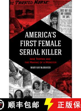 【3-4周达】America's First Female Serial Killer: Jane Toppan and the Making of a Monster (Mind of a S... [9781642502077]
