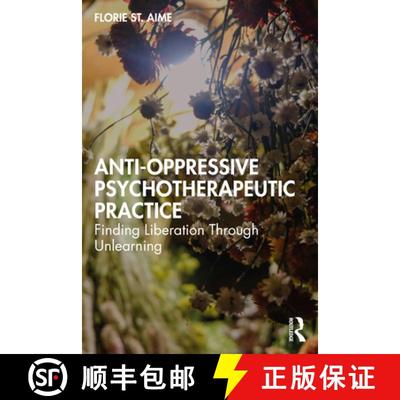 【3-4周达】Anti-Oppressive Psychotherapeutic Practice: Finding Liberation Through Unlearning [9781032074597]