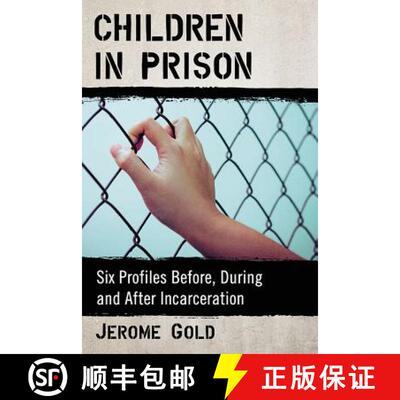 【3-4周达】Children in Prison : Six Profiles Before, During and After Incarceration [9781476677415]