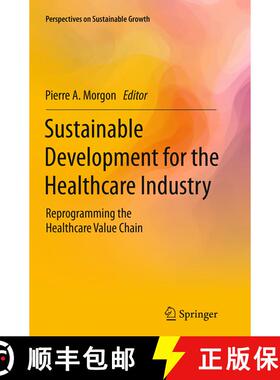 【3-4周达】Sustainable Development for the Healthcare Industry : Reprogramming the Healthcare Value C... [9783319353432]