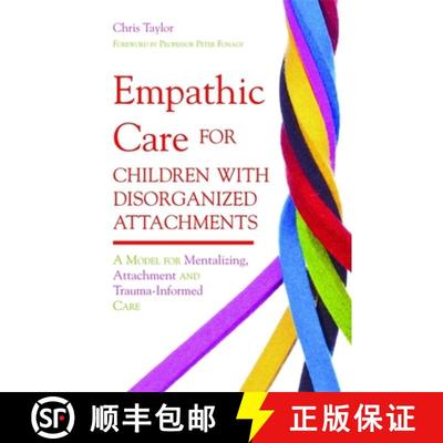 【3-4周达】Empathic Care for Children with Disorganized Attachments: A Model for Mentalizing, Attachm... [9781849051828]