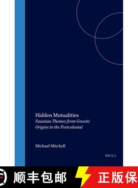 预订 Hidden Mutualities: Faustian Themes from Gnostic Origins to the Postcolonial [9789042021105]