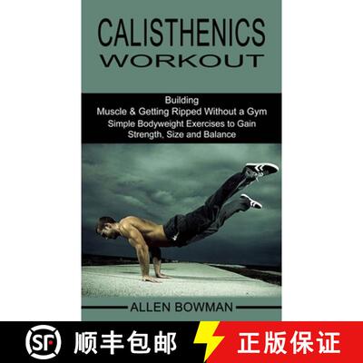 【3-4周达】Calisthenics Workout: Building Muscle & Getting Ripped Without a Gym (Simple Bodyweigh... [9781990268496]