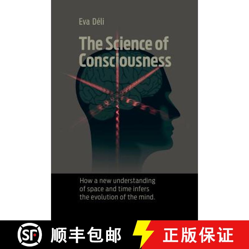 【3-4周达】The Science of Consciousness: How a New Understanding of Space and Time Infers the Evoluti... [9789631226263]