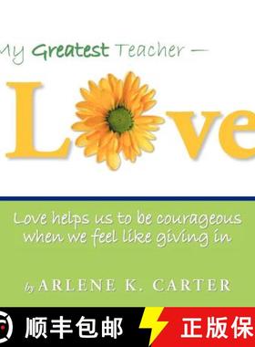 【3-4周达】My Greatest Teacher - LOVE: Love helps us to be courageous when we feel like giving in [9781452560465]