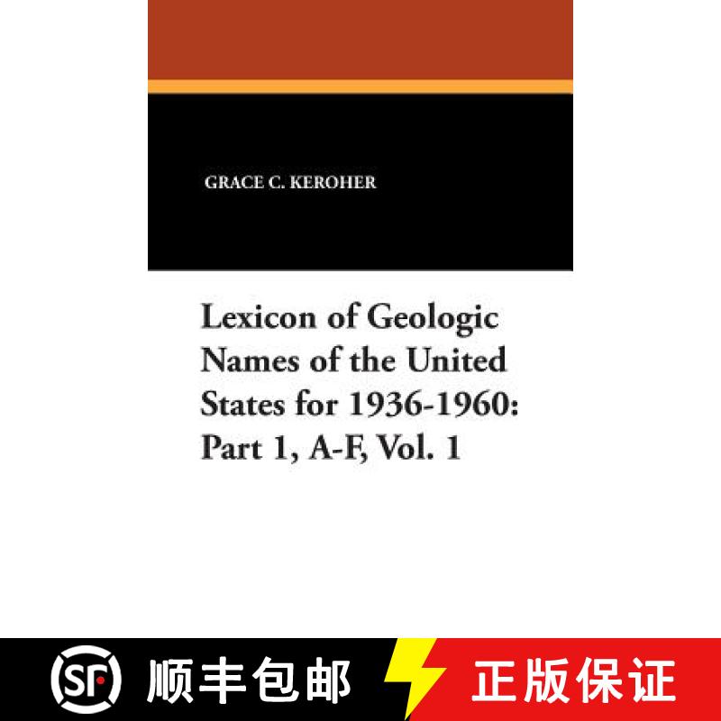 【3-4周达】Lexicon of Geologic Names of the United States for 1936-1960: Part 1, A-F, Vol. 1 [9781479412020]
