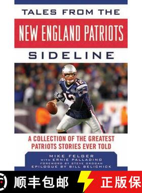 【3-4周达】Tales from the New England Patriots Sideline: A Collection of the Greatest Patriots Storie... [9781613212424]
