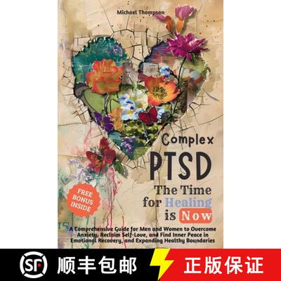 【3-4周达】Complex PTSD - The Time for Healing is Now: A Comprehensive Guide for Men and Women to Ove... [9786500999792]