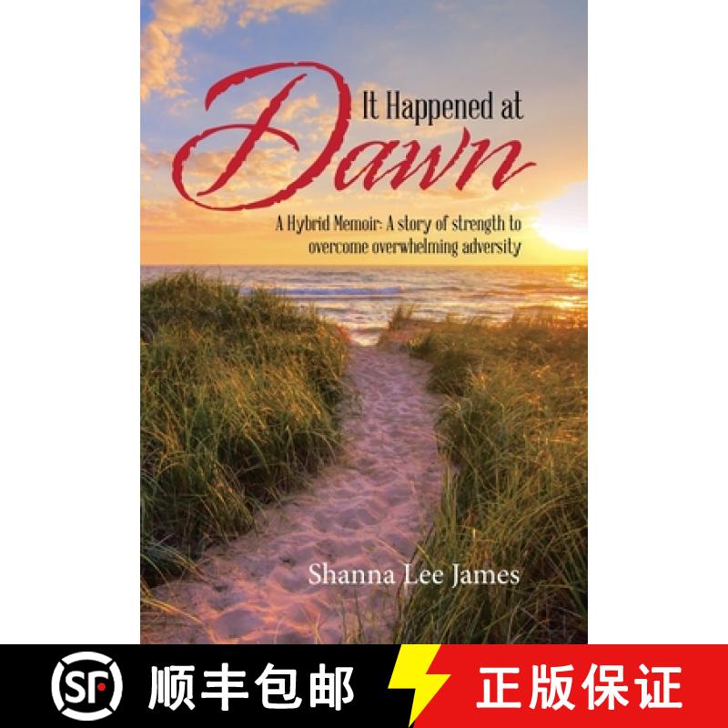 【2-3周达】It Happened at Dawn: A Hybrid Memoir: a Story of Strength to Overcome Overwhelming Adversity [9781982242138]