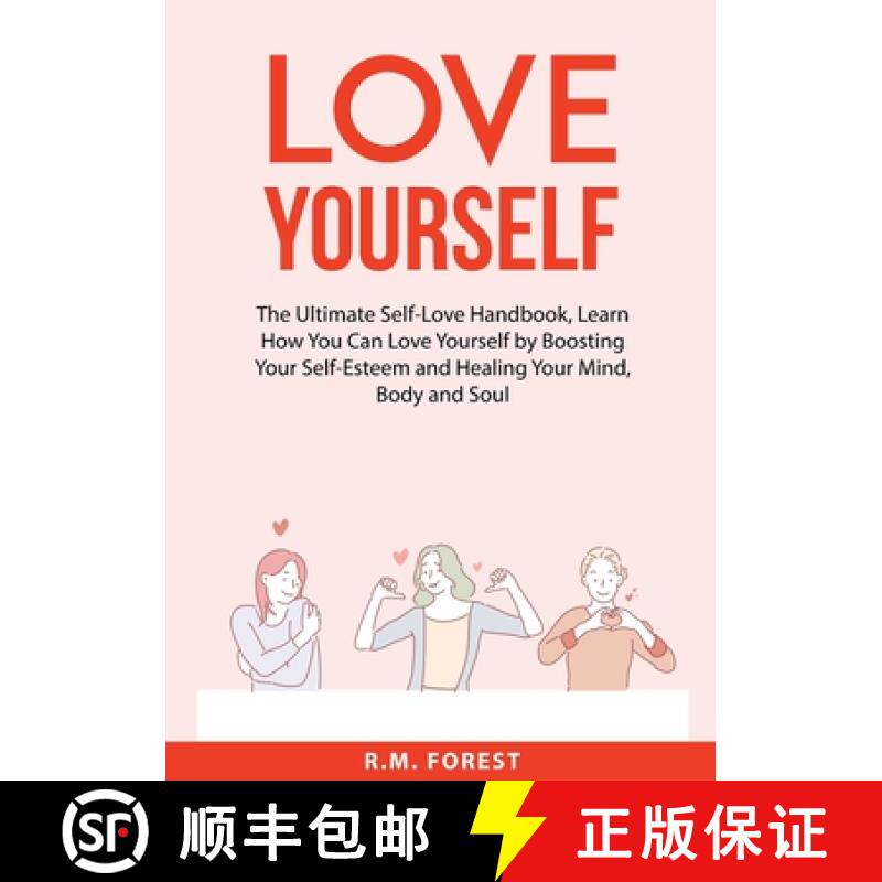 预订 Love Yourself: The Ultimate Self-Love Handbook, Learn How You Can Love Yourself by Boosting Your... [9789934824609]