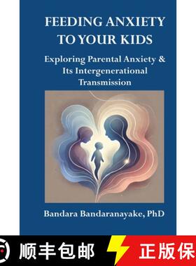 【3-4周达】Feeding Anxiety to Your Kids: Exploring Parental Anxiety and Its Intergenerational Transmi... [9780645213362]