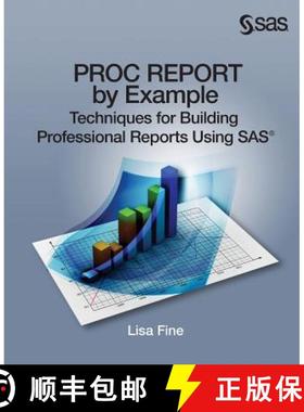 【3-4周达】Proc Report by Example: Techniques for Building Professional Reports Using SAS [9781612907840]