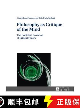 【3-4周达】Philosophy as Critique of the Mind : The Doctrinal Evolution of Critical Theory [9783631661710]