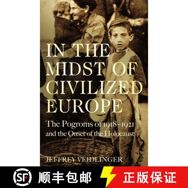 【3-4周达】In the Midst of Civilized Europe: The 1918-1921 Pogroms in Ukraine and the Onset of the Ho... [9781509867462]