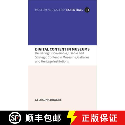 【3-4周达】精装 Digital Content in Museums : Delivering Discoverable, Usable and Strategic Content in... [9781783307197]