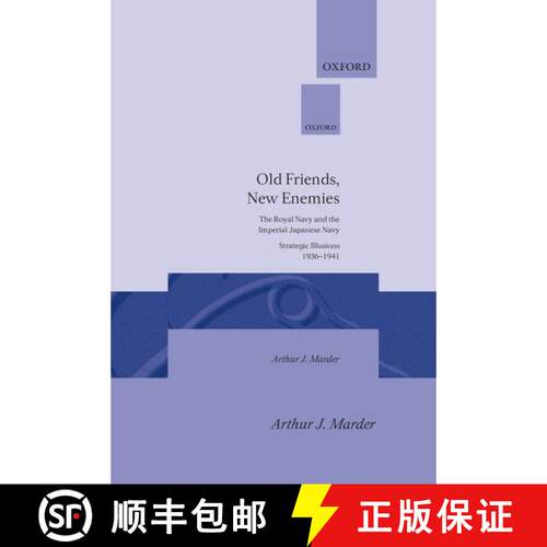 【3-4周达】精装 Old Friends, New Enemies: The Royal Navy and the Imperial Japanese Navy: Volume 1: St... [9780198226048]