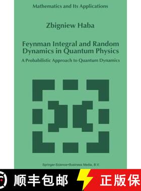 【3-4周达】Feynman Integral and Random Dynamics in Quantum Physics: A Probabilistic Approach to Quant... [9789401059848]