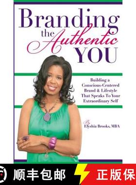 预订 Branding The Authentic You: Building a Conscious-Centered Brand & Lifestyle that Speaks to Your ... [9780615759029]