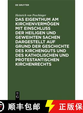 【3-4周达】Das Eigenthum am Kirchenvermögen mit Einschluss der heiligen und geweihten Sachen dargest... [9783486722482]
