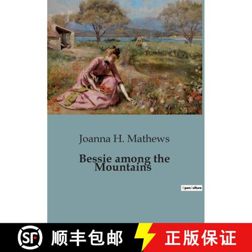 【3-4周达】Bessie among the Mountains: Adventures and Discoveries in the Mountain Wilderness [9791041847686]