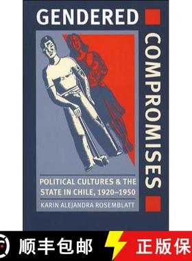预订 Gendered Compromises: Political Cultures and the State in Chile, 1920-1950 [9780807848814]