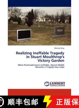 预订 Realizing Ineffable Tragedy in Stuart Moulthrop's Victory Garden [9783659276330]